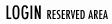 Login Reserved Area